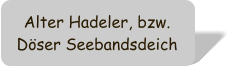 Alter Hadeler, bzw. Dser Seebandsdeich