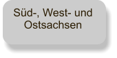 Süd-, West- und Ostsachsen