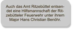 Auch das Amt Ritzebttel entsen-det eine Hilfsmannschaft der Rit-zebtteler Feuerwehr unter ihrem Major Hans Christian Benhr.