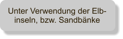 Unter Verwendung der Elb-inseln, bzw. Sandbnke