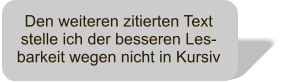 Den weiteren zitierten Text stelle ich der besseren Les-barkeit wegen nicht in Kursiv